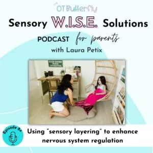 Cover art for episode 84 of the SWS Podcast for Parents. Using sensory layering to enhance nervous system regulation.